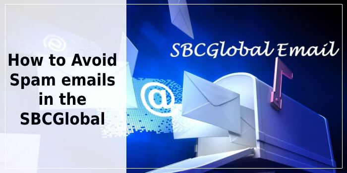 How to Avoid Spam emails in the SBCGlobal?