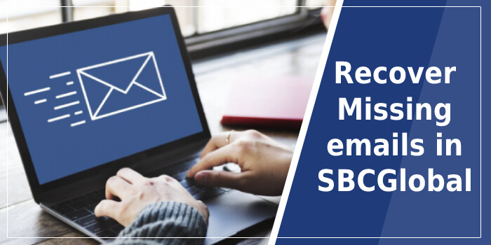 Recover Missing Emails in SBCGlobal