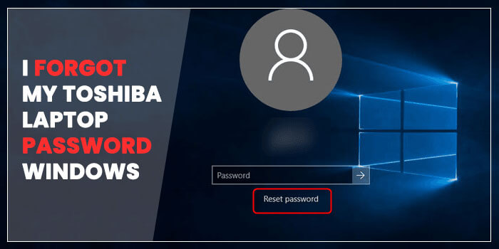 I Forgot My Toshiba Laptop Password Windows